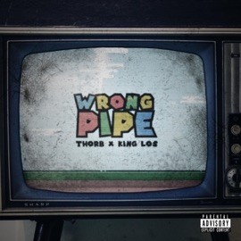 Wrong Pipe King Los & Thorb
