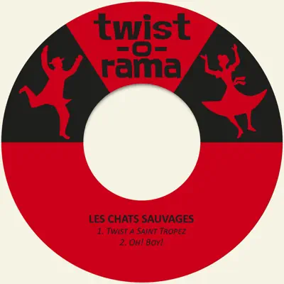 Twist a Saint Tropez / Oh! Boy! - Single - Les Chats Sauvages