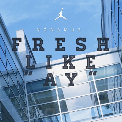 Fresh Like AY - Single