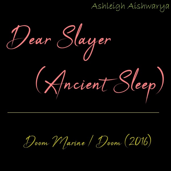 Dear Slayer (Ancient Sleep)
