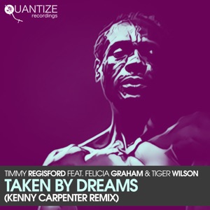 Taken by Dreams (The Kenny Carpenter Shelter Nyc Remix) [feat. Felicia Graham & Tiger Wilson] - Single