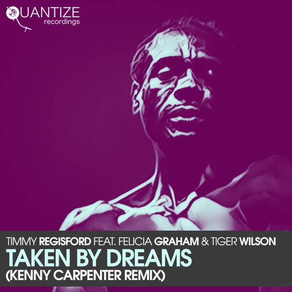 Taken by Dreams (The Kenny Carpenter Shelter Nyc Remix) [feat. Felicia Graham & Tiger Wilson] - Single