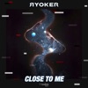 CLOSE TO ME - Single