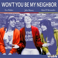 Eva Walker, Julia Massey & Alaia D'Alessandro - Won't You Be My Neighbor