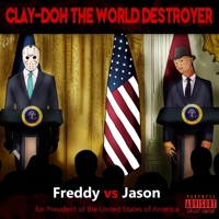 Freddy Vs Jason for President of the United States of America - Clay-Doh the World Destroyer