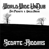 Sedate Riddims (feat. Fat Pockets & Uncle Nacho) - Single - World Wide UnDub