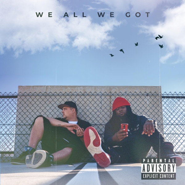 We All We Got