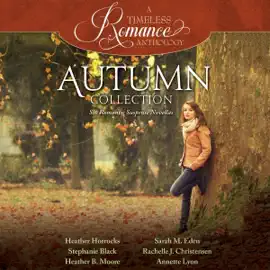 Autumn Collection: Six Romantic Suspense Novellas (A Timeless Romance Anthology, Book 4) (Unabridged)