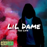 Too Late - Single - Lil Dame