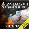 The Change of Seasons: 299 Days, Book 7 (Unabridged) - Glen Tate