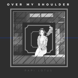 Over My Shoulder Papi Lotus