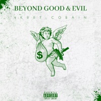 Beyond Good and Evil - $krrt Cobain