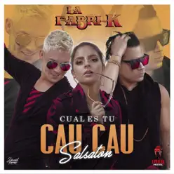 Cual Es Tu Cau Cau (Salsatón) - Single - La Fabri-K Cual Es Tu Cau Cau (Salsatón) - Single - La Fabri-K