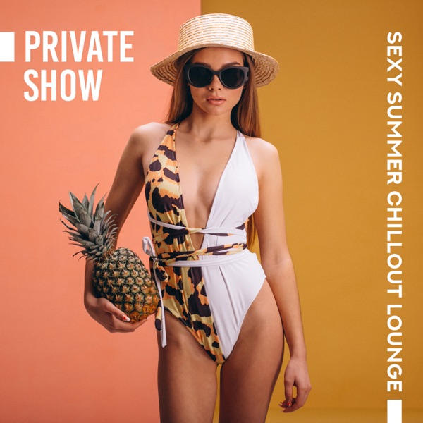 Private Show: Sexy Summer Chillout Lounge