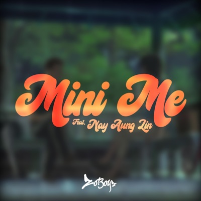 Mini Me (feat. Nay Aung Lin) - Single