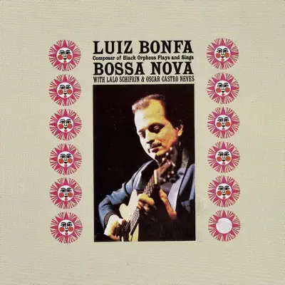 The Composer of 'black Orpheus' Plays and Sings Bossa Nova (Remastered) [feat. Oscar Castro Neves & Lalo Schifrin] - Luíz Bonfá