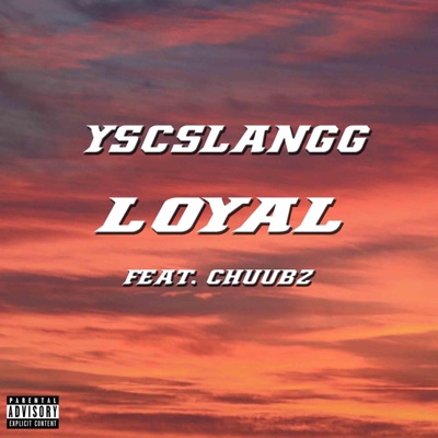 Loyal (feat. Chuubz) - Single