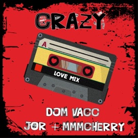Crazy (feat. Jor & MmmCherry) Dom Vaccarelli