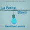 La Petite Blues (feat. Hamilton Loomis) - Funkwrench Blues lyrics