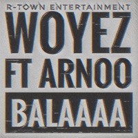 Balaaa (feat. Arnoo) - Single - Woyez