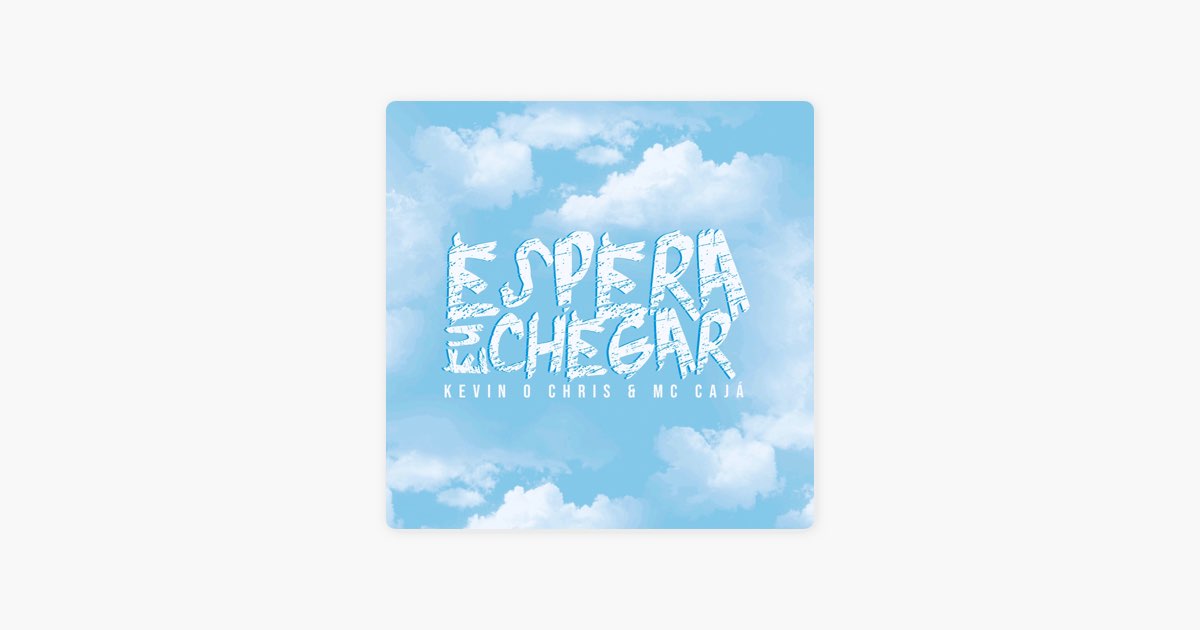 ‎Espera Eu Chegar - Música de MC Kevin O Chris & Mc Cajá - Apple Music