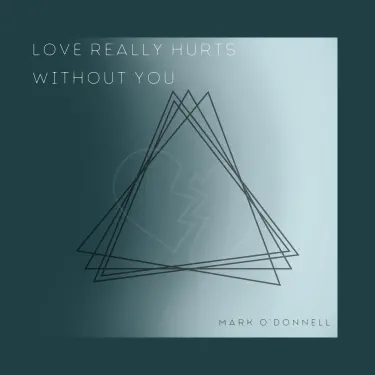 Love Really Hurts Without You