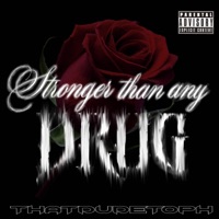 Stronger Than Any Drug - Single - ThatDudeToph