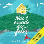 Não é errado ser feliz (Unabridged) - Linda Holmes & Marina Vargas - tradução
