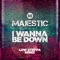 I Wanna Be Down - Majestic lyrics