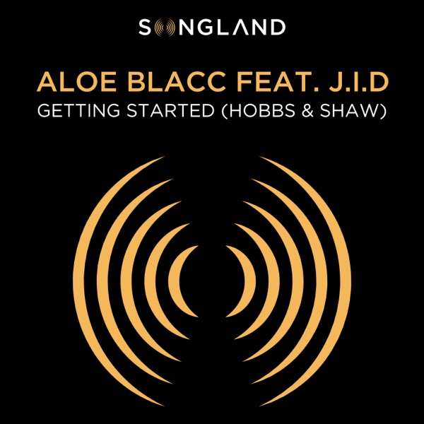 Getting Started (Hobbs & Shaw) [feat. JID] [From “Songland”] - Single - Aloe Blacc