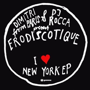 I Love New York EP (Dimitri From Paris & DJ Rocca Presents Erodiscotique)