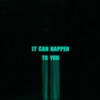 It Can Happen to You - Single