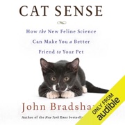 Cat Sense: How the New Feline Science Can Make You a Better Friend to Your Pet (Unabridged) - John Bradshaw