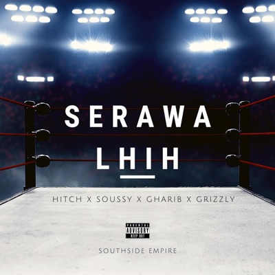 Serawa Lhih (feat. Soussy, Grizzly & Gharib) - Single