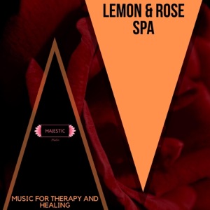 Lemon & Rose Spa: Music for Therapy and Healing