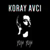 Koray Avcı - Yuh Yuh