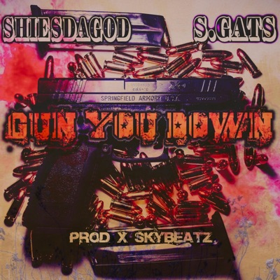 Gun You Down (feat. S. Gats) - Single