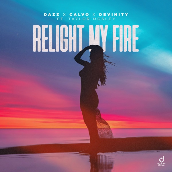Relight My Fire (feat. Taylor Mosley)