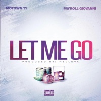 Let Me Go (feat. Payroll Giovanni) - Single - Motown Ty