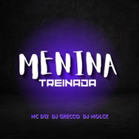 MENINA TREINADA (feat. DJ Grecco) - Single - DJ MOLCK