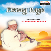 Ustad Bismillah Khan - Evening Raga artwork