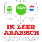 Audiobook cover for Ik leer Arabisch: Luister. Herhaal. Spreek. by J. M. Gardner