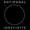 Indefinite - Antipodal lyrics