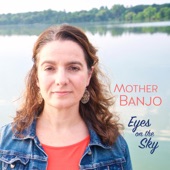 Mother Banjo - Eyes on the Sky