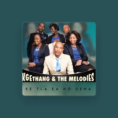 Listen to Kgethang and the Melodies, watch music videos, read bio, see tour dates & more!