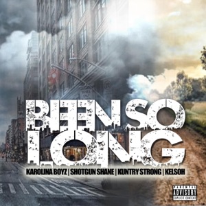 Been So Long (feat. Shotgun Shane, Kuntry Strong & Kelsoh) - Single