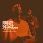 Sam Krats - Two Shots (feat. Rustee Juxx & Top Notch)