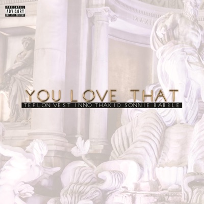 You Love That (feat. Inno Thakid & Sonnie Babble) - Single