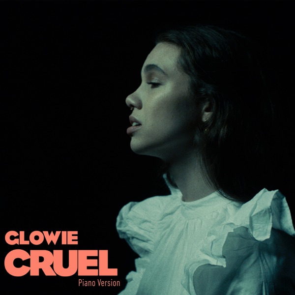 Cruel (Piano Version) - Single - Glowie