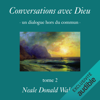 Conversations avec Dieu: Un dialogue hors du commun 2 - Neale Donald Walsch